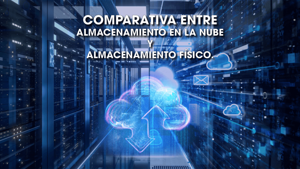 Comparativa entre Almacenamiento en la Nube y Almacenamiento Físico